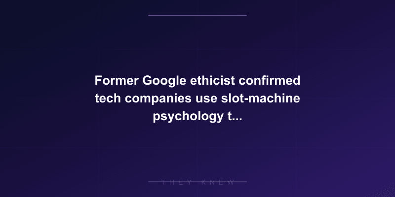 Former Google ethicist confirmed tech companies use slot-machine psychology to hijack billions of minds — documented evidence