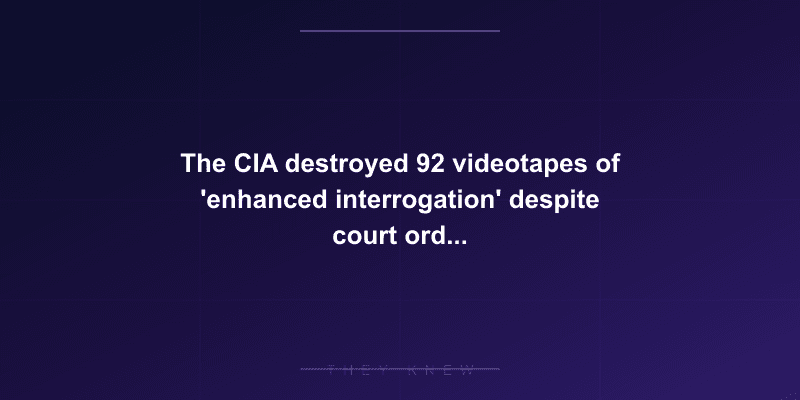 The CIA destroyed 92 videotapes of 'enhanced interrogation' despite court orders to preserve evidence — no one was prosecuted — documented evidence