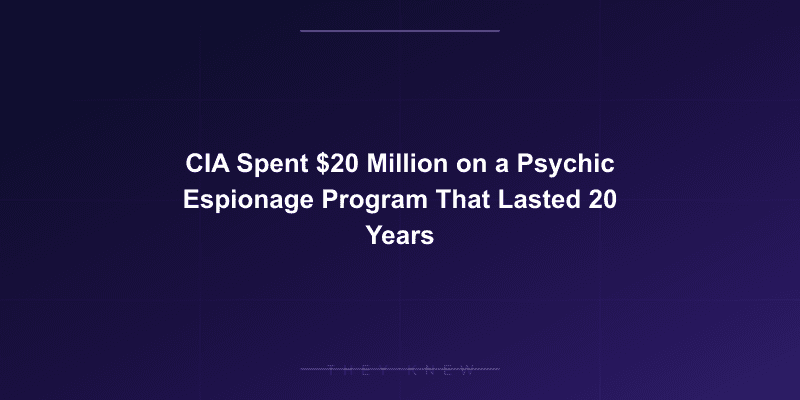 CIA Spent $20 Million on a Psychic Espionage Program That Lasted 20 Years — documented evidence