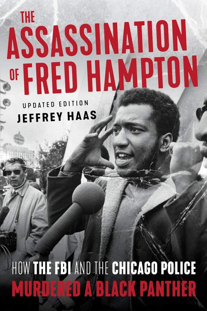 The FBI orchestrated the assassination of Black Panther leader Fred Hampton, with an informant drugging him before the police raid — documented evidence
