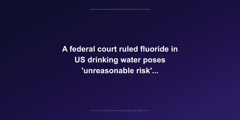 A federal court ruled fluoride in US drinking water poses 'unreasonable risk' of reducing children's IQ, vindicating decades of dismissed warnings — documented evidence