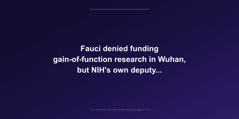 Fauci denied funding gain-of-function research in Wuhan, but NIH's own deputy director admitted they did — documented evidence