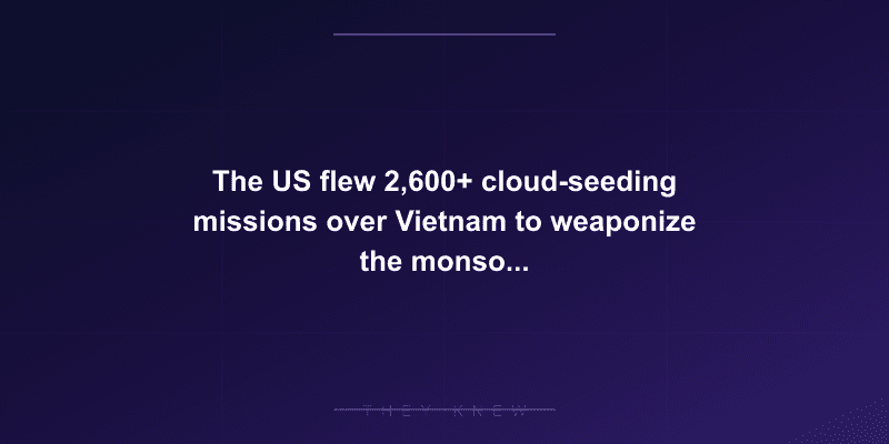 The US flew 2,600+ cloud-seeding missions over Vietnam to weaponize the monsoon, while Defense Secretary lied to Congress about it — documented evidence