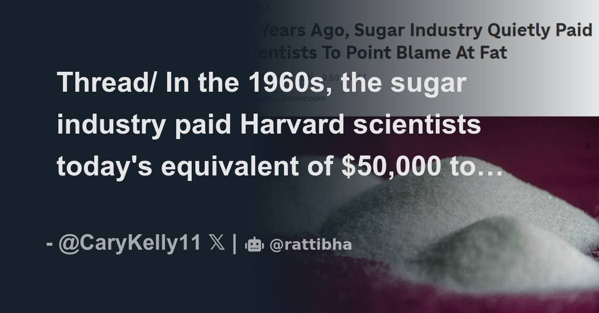 The sugar industry paid Harvard scientists to shift blame for heart disease from sugar to fat — documented evidence