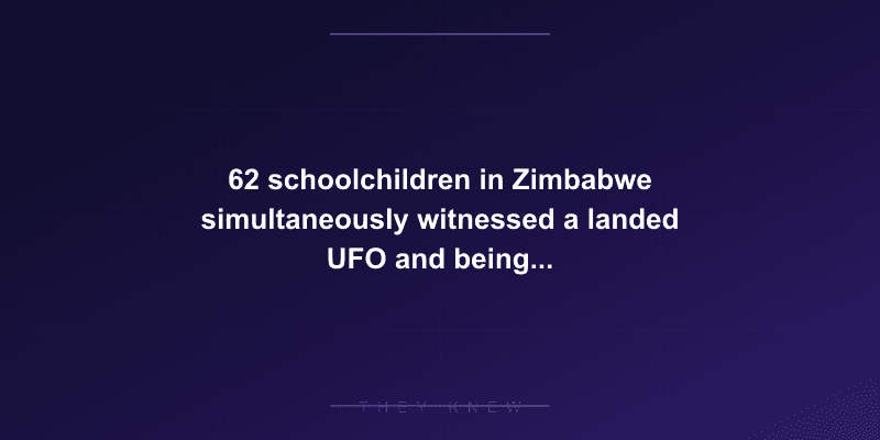 62 schoolchildren in Zimbabwe simultaneously witnessed a landed UFO and beings who communicated telepathically about environmental destruction — documented evidence
