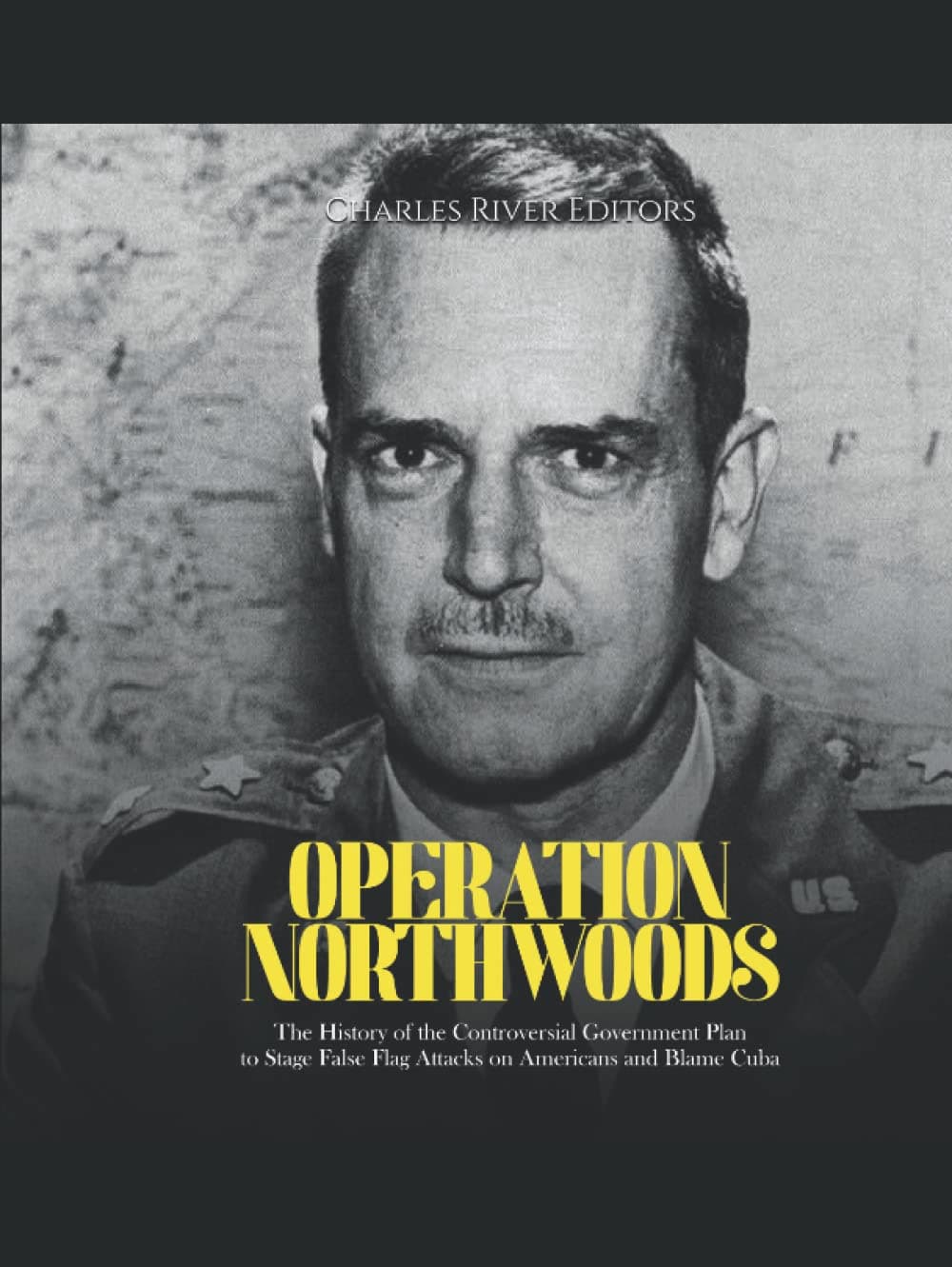 Operation Northwoods: Pentagon Planned False Flag Attacks to Justify Cuba Invasion — documented evidence