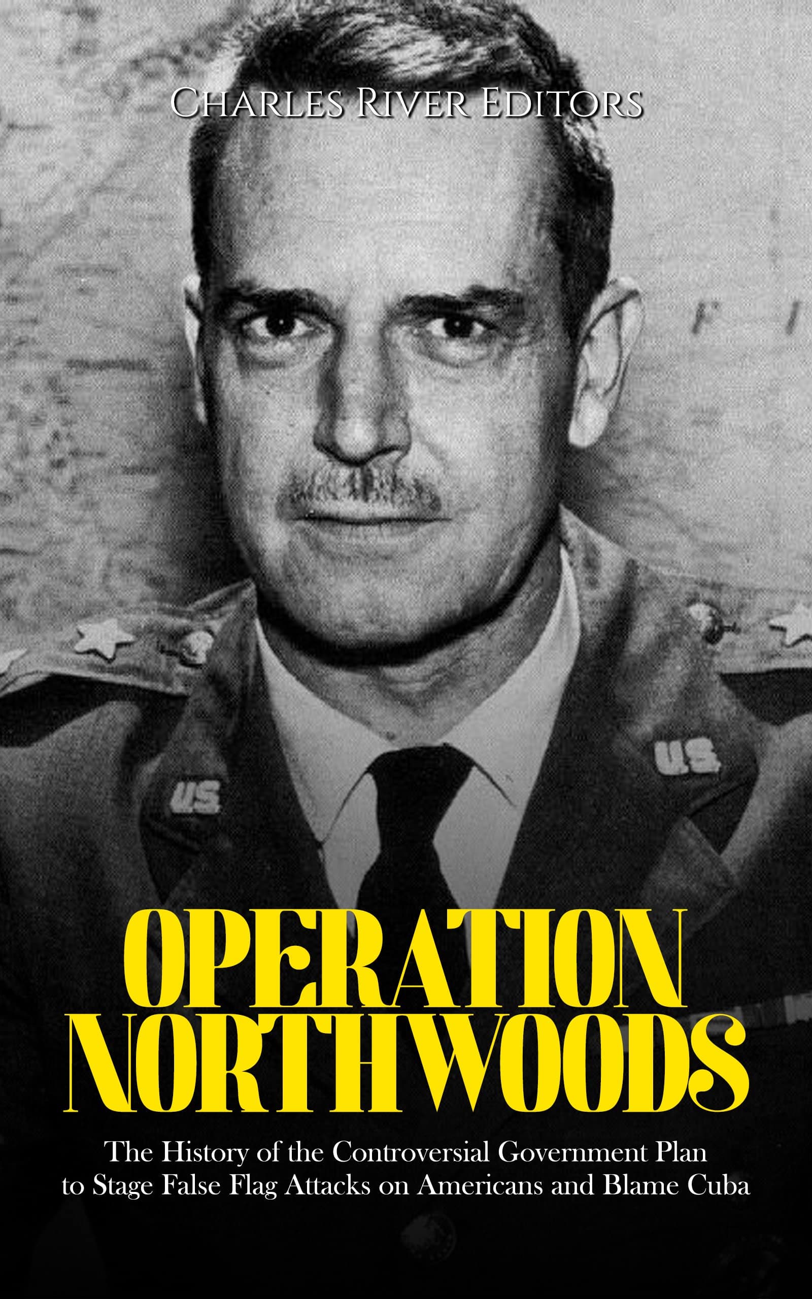 Operation Northwoods proposed false flag attacks on American citizens to justify Cuba invasion — documented evidence